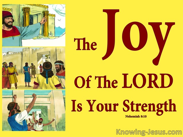 Nehemiah 8:10 The Joy Of The Lord Is Your Strength (yellow)